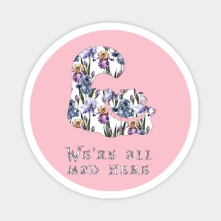 We're all mad here - Alice in Wonderland Magnet